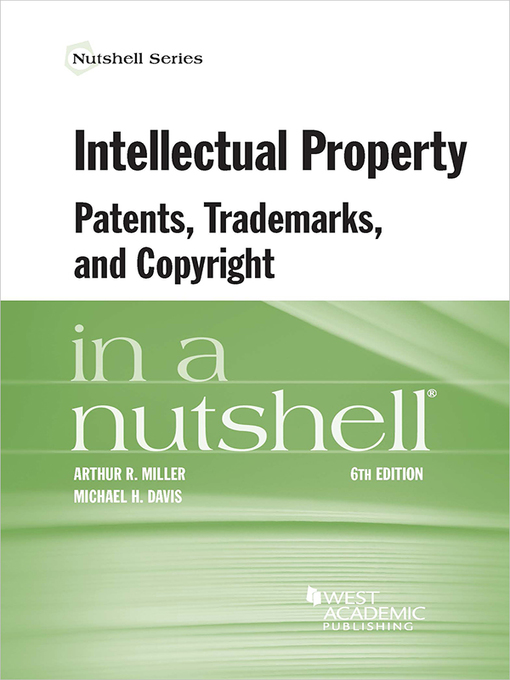 Title details for Intellectual Property, Patents, Trademarks, and Copyright in a Nutshell by Arthur Miller - Available